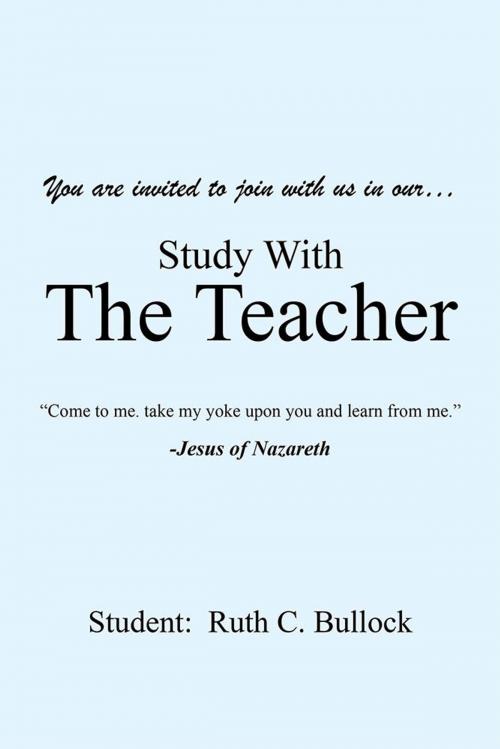 Cover of the book Study with the Teacher by Ruth C. Bullock, AuthorHouse