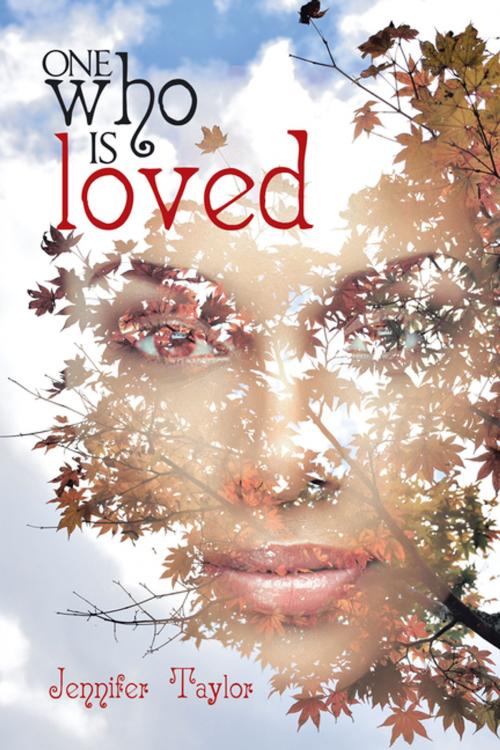 Cover of the book One Who Is Loved by Jennifer Taylor, AuthorHouse