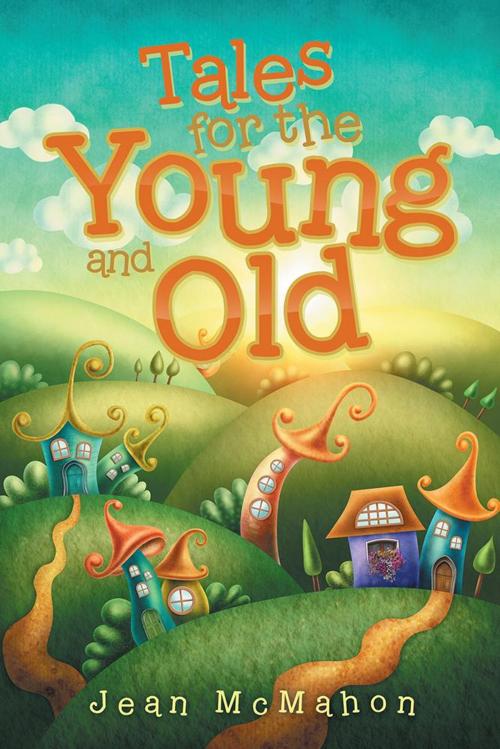 Cover of the book Tales for the Young and Old by Jean McMahon, AuthorHouse
