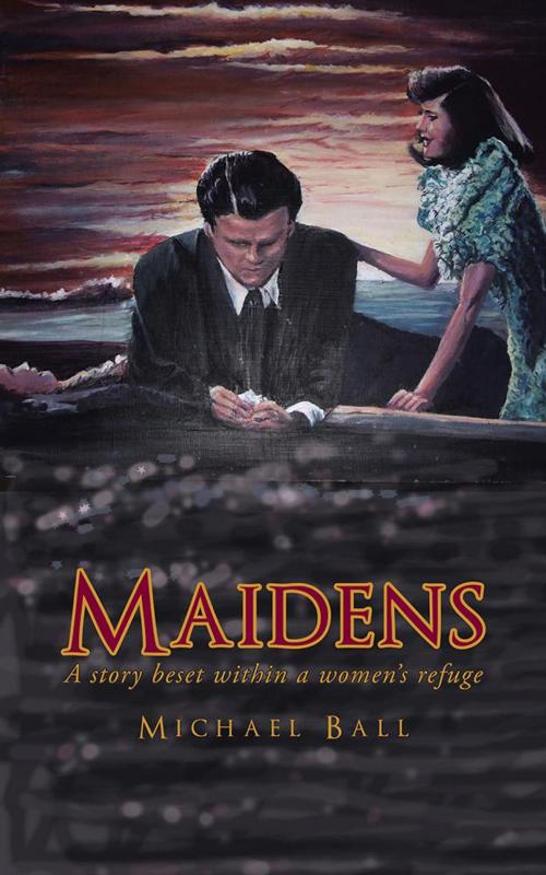 Cover of the book Maidens by Michael Ball, AuthorHouse UK