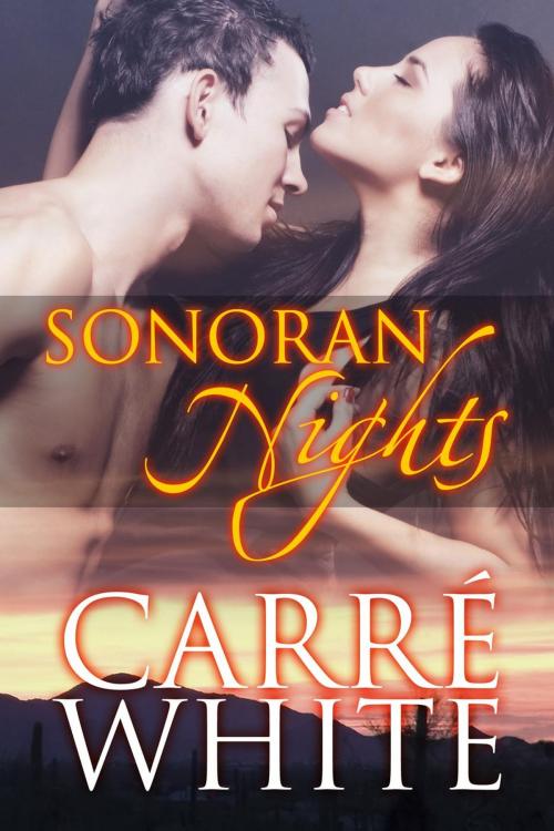 Cover of the book Sonoran Nights by Carré White, Love Lust Story