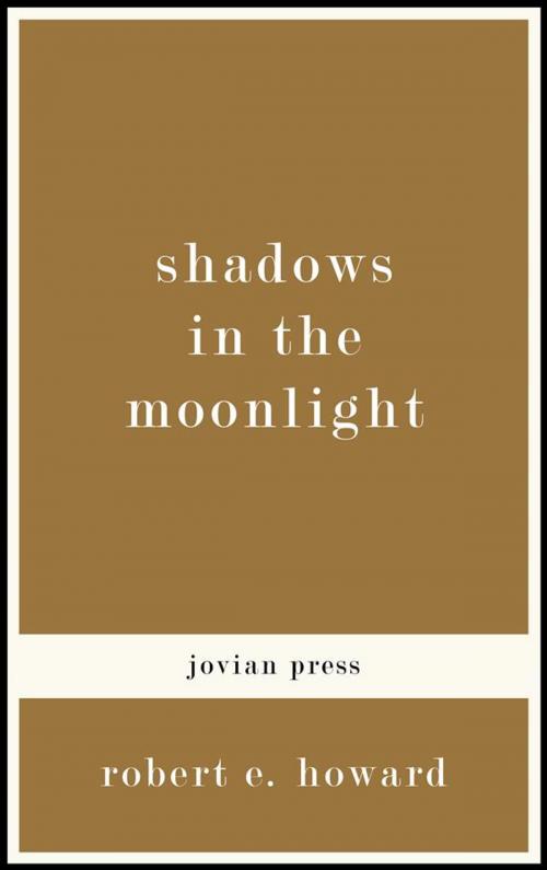 Cover of the book Shadows in the Moonlight by Robert E. Howard, Jovian Press