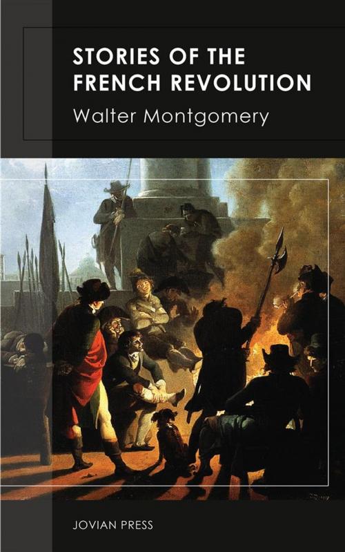 Cover of the book Stories of the French Revolution by Walter Montgomery, Jovian Press