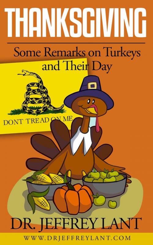 Cover of the book Thanksgiving: Some Remarks on Turkeys and Their Day by Jeffrey Lant, Jeffrey Lant