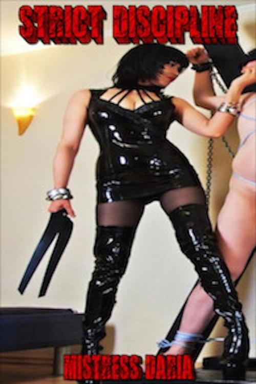 Cover of the book Strict Discipline by Mistress Daria, Mistress Daria