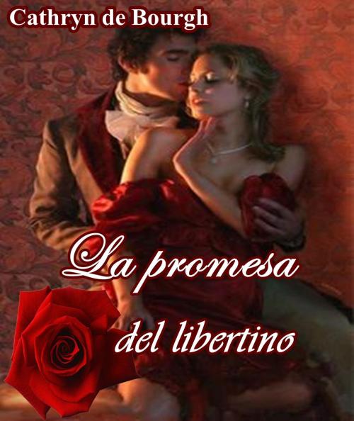 Cover of the book La promesa de un libertino by Cathryn de Bourgh, Cathryn de Bourgh