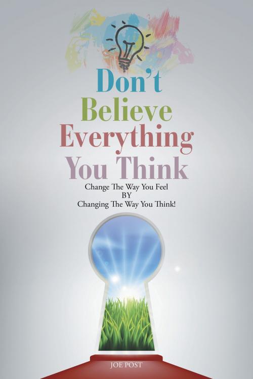 Cover of the book Don't Believe Everything You Think by Joe Post, BookBaby