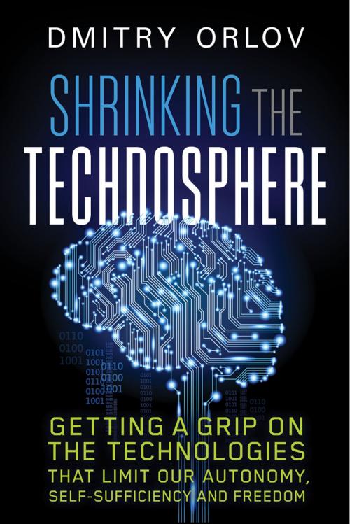 Cover of the book Shrinking the Technosphere by Dmitry Orlov, New Society Publishers