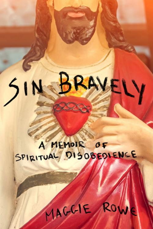 Cover of the book Sin Bravely by Maggie Rowe, Soft Skull Press