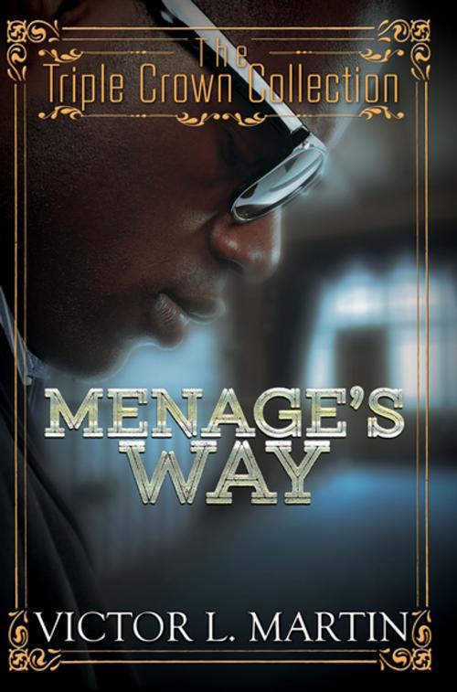 Cover of the book Menage's Way by Victor L. Martin, Urban Books