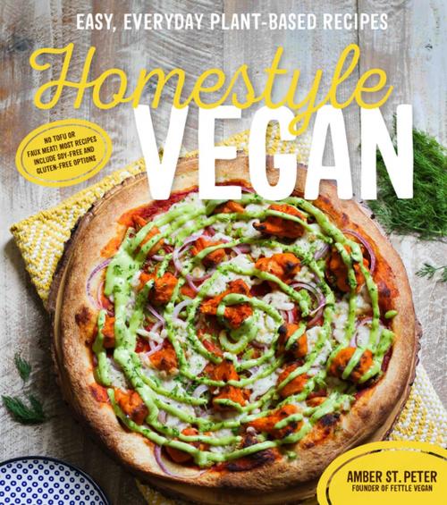 Cover of the book Homestyle Vegan by Amber St. Peter, Page Street Publishing