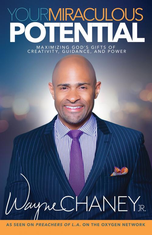 Cover of the book Your Miraculous Potential by Wayne A. Chaney Jr., Jack R. Taylor, Whitaker House