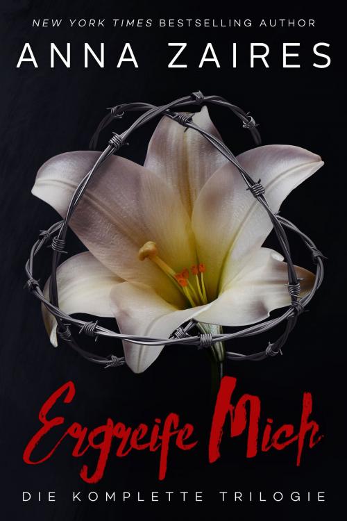 Cover of the book Ergreife Mich: Die komplette Trilogie by Anna Zaires, Dima Zales, Mozaika Publications