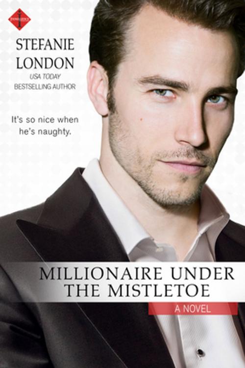 Cover of the book Millionaire Under the Mistletoe by Stefanie London, Entangled Publishing, LLC