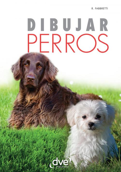 Cover of the book Dibujar perros by Roberto Fabbretti, De Vecchi