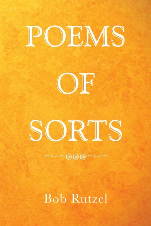 Cover of the book Poems of Sorts by Bob Rutzel, Page Publishing, Inc.