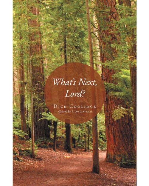 Cover of the book What's Next, Lord? by Dick Coolidge (Edited by F. Lee Lawrence), Page Publishing, Inc.