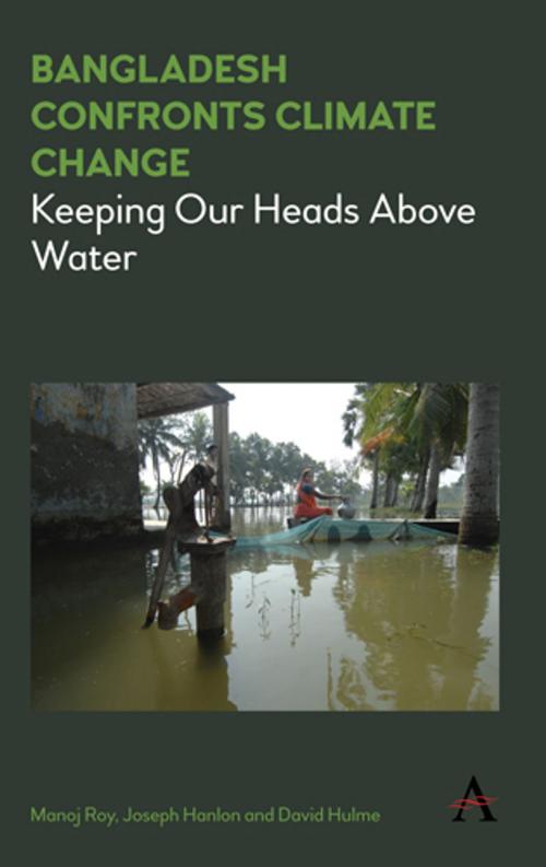 Cover of the book Bangladesh Confronts Climate Change by Joseph Hanlon, Manoj Roy, David Hulme, Anthem Press