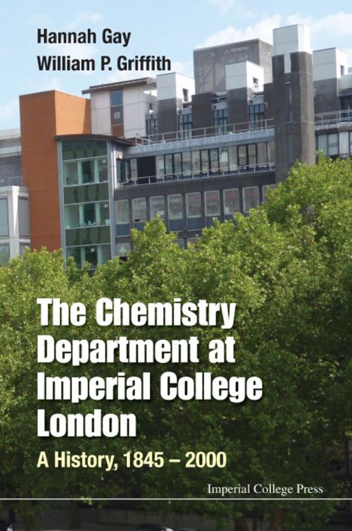 Cover of the book The Chemistry Department at Imperial College London by Hannah Gay, William P Griffith, World Scientific Publishing Company