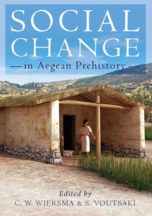 Cover of the book Social Change in Aegean Prehistory by Corien Wiersma, Sofia Voutsaki, Oxbow Books