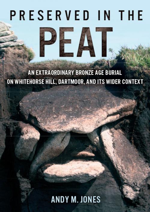 Cover of the book Preserved in the Peat by Andy M. Jones, Oxbow Books