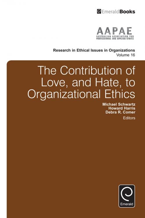 Cover of the book The Contribution of Love, and Hate, to Organizational Ethics by , Emerald Group Publishing Limited