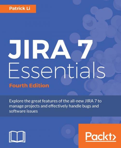 Cover of the book JIRA 7 Essentials - Fourth Edition by Patrick Li, Packt Publishing