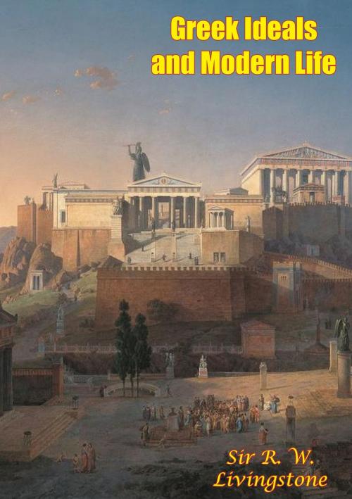Cover of the book Greek Ideals and Modern Life by Sir R. W. Livingstone, Hauraki Publishing