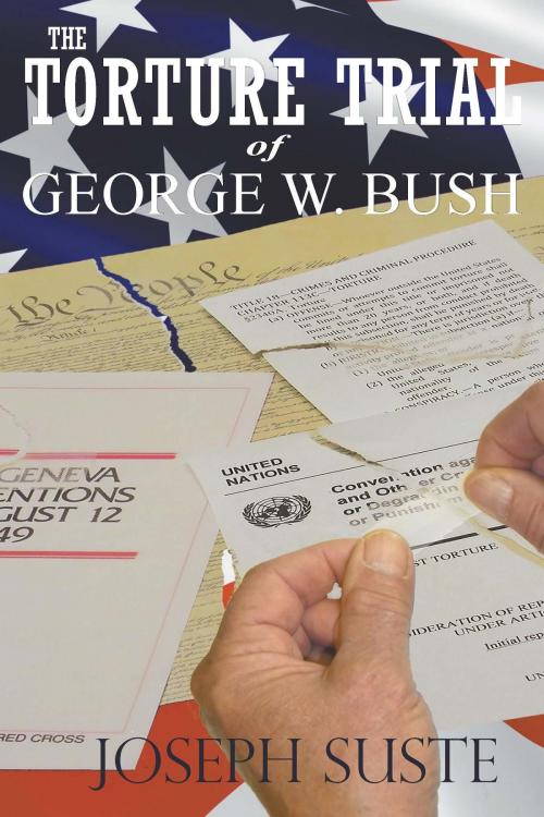Cover of the book The Torture Trial of George W. Bush by Joseph Suste, Owl Network Joshua Tree Publishing