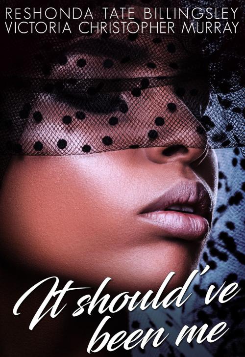 Cover of the book It Should've Been Me by ReShonda Tate Billingsley, Victoria Christopher Murray, Brown Girls Publishing