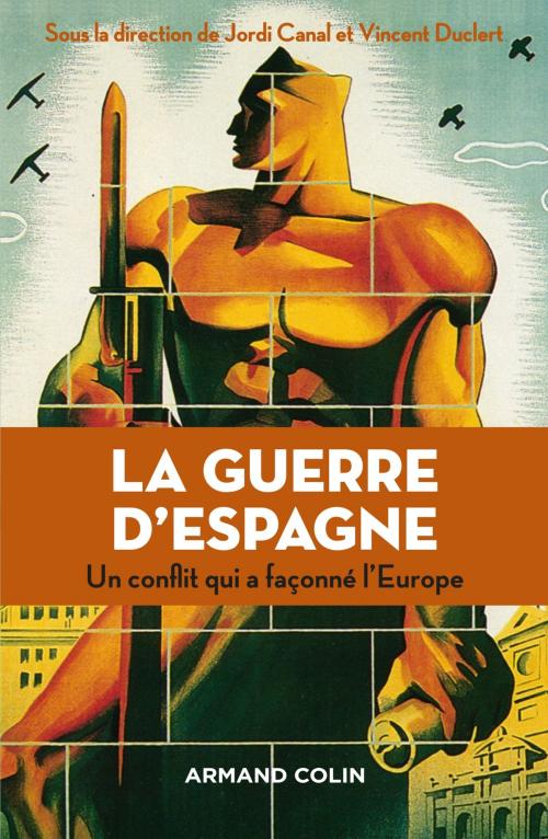 Cover of the book La guerre d'Espagne by Jordi Canal, Vincent Duclert, Armand Colin