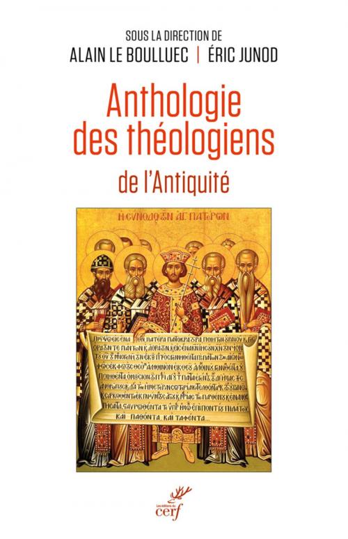 Cover of the book Anthologie des théologiens de l'Antiquité by Alain Le boulluec, Eric Junod, Editions du Cerf