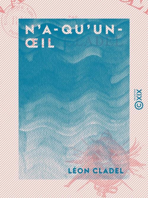 Cover of the book N'a-qu'un-oeil by Léon Cladel, Collection XIX