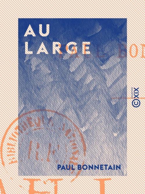 Cover of the book Au large by Paul Bonnetain, Collection XIX