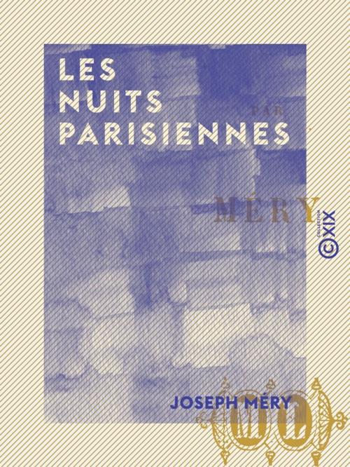 Cover of the book Les Nuits parisiennes by Joseph Méry, Collection XIX