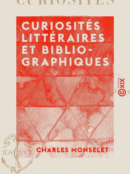 Cover of the book Curiosités littéraires et bibliographiques by Charles Monselet, Collection XIX