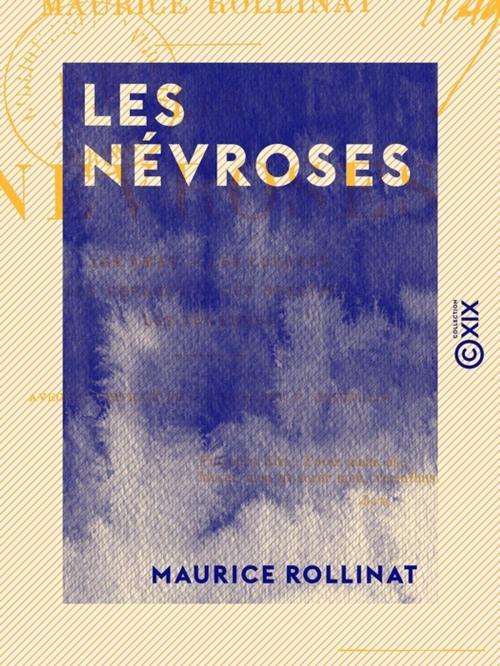 Cover of the book Les Névroses - Les âmes - Les luxures - Les refuges - Les spectres - Les ténèbres by Maurice Rollinat, Collection XIX