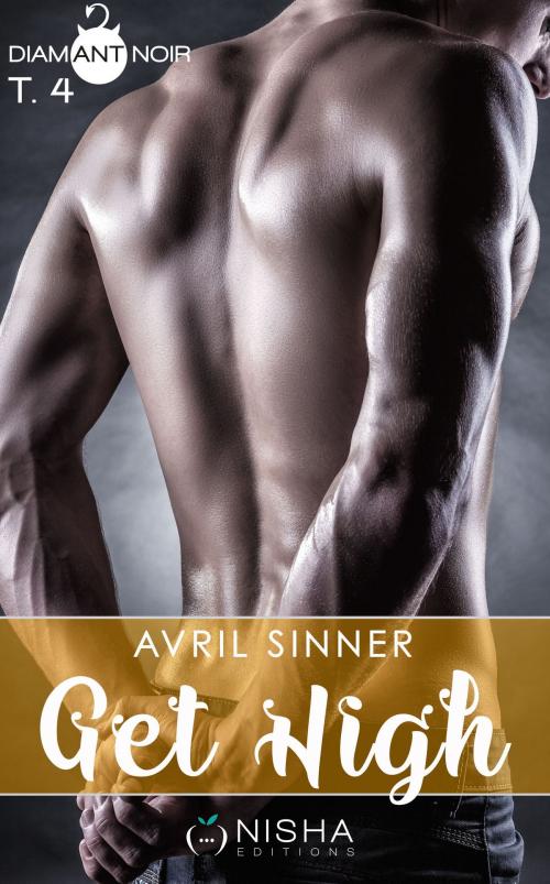 Cover of the book Get High - tome 4 by Avril Sinner, LES EDITIONS DE L'OPPORTUN