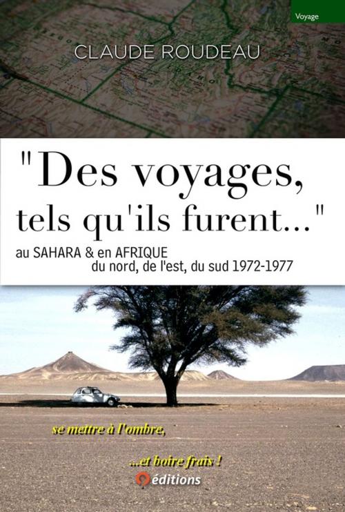 Cover of the book "Des voyages tels qu-ils furent..." en Afrique 1972-77 by Claude Roudeau, 9 éditions