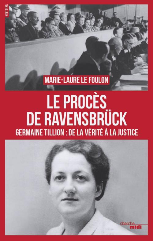 Cover of the book Le procès de Ravensbrück by Marie-Laure LE FOULON, Anise POSTEL-VINAY, Cherche Midi