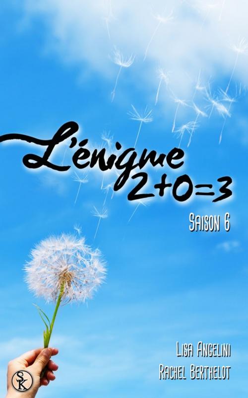 Cover of the book L'Énigme 2+0=3 - Saison 6 by Rachel Berthelot, Lisa Angelini, Éditions Sharon Kena