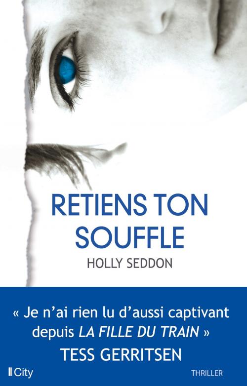 Cover of the book Retiens ton souffle by Holly Seddon, City Edition