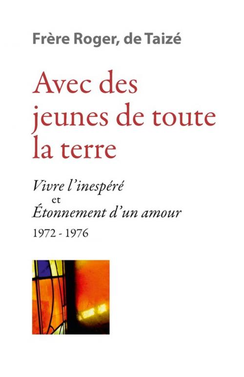 Cover of the book Avec des jeunes de toute la terre by Frère Roger De Taizé, Les Presses de Taizé