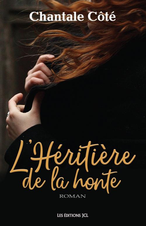 Cover of the book L'Héritière de la honte by Chantale Côté, Éditions JCL