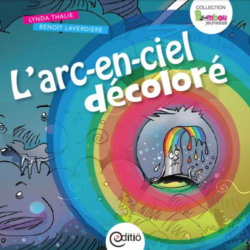 Cover of the book L'arc-en-ciel décoloré by Lynda Thalie, ÉDITIÖ