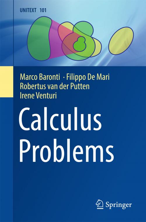 Cover of the book Calculus Problems by Marco Baronti, Filippo De Mari, Robertus van der Putten, Irene Venturi, Springer International Publishing
