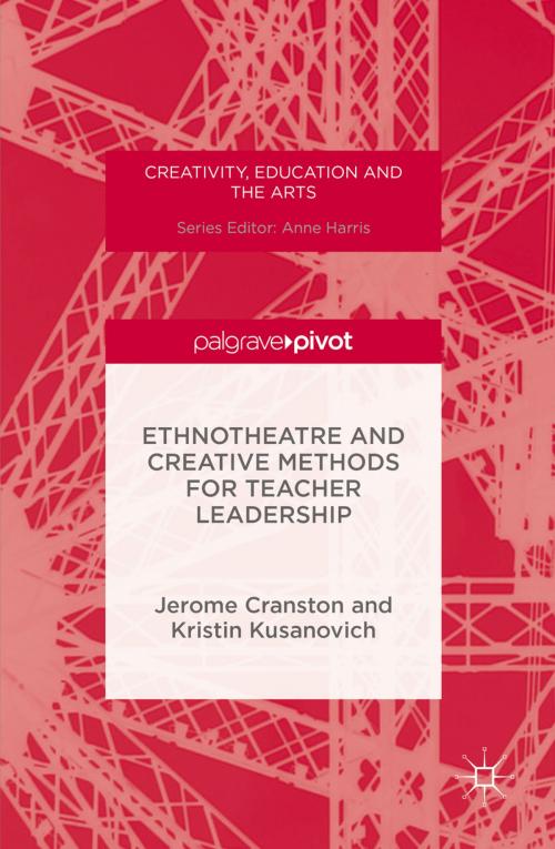 Cover of the book Ethnotheatre and Creative Methods for Teacher Leadership by Kristin Kusanovich, Jerome Cranston, Springer International Publishing