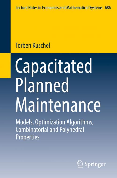 Cover of the book Capacitated Planned Maintenance by Torben Kuschel, Springer International Publishing