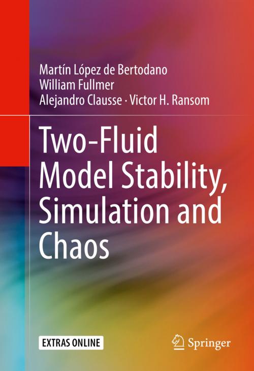 Cover of the book Two-Fluid Model Stability, Simulation and Chaos by Martín López de Bertodano, William Fullmer, Alejandro Clausse, Victor H. Ransom, Springer International Publishing