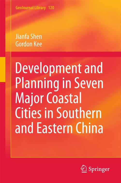 Cover of the book Development and Planning in Seven Major Coastal Cities in Southern and Eastern China by Gordon Kee, Jianfa Shen, Springer International Publishing